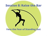 Session 8: Raise the Bar